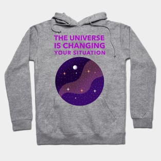 The Universe Is Changing Your Situation Hoodie